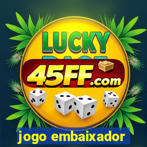jogo embaixador